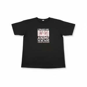 Black Graphic Anime T-Shirt “I paused my anime to be here this better be good”